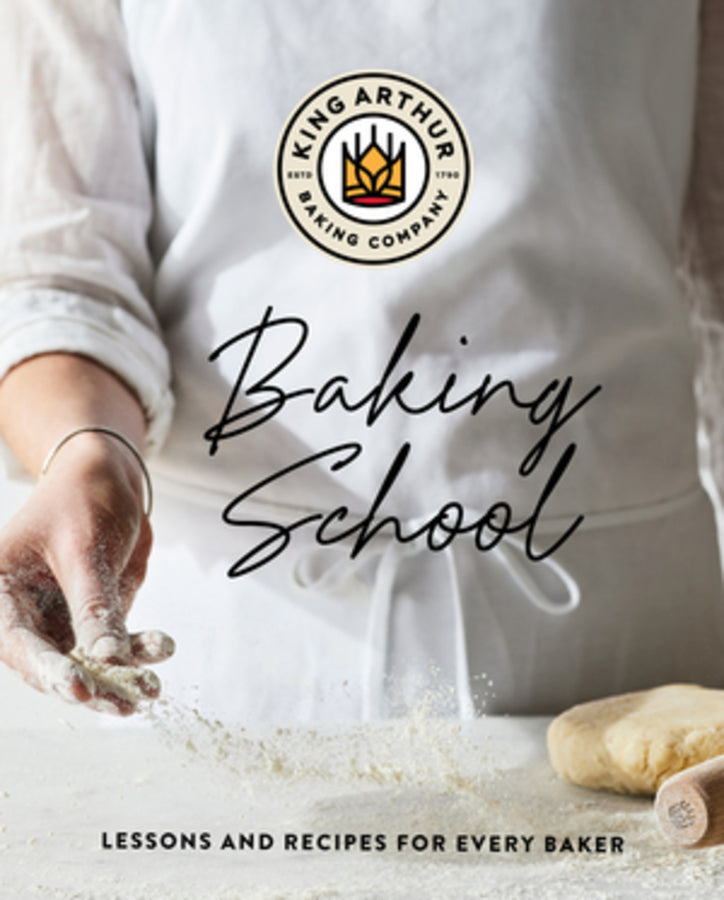 The King Arthur Baking School: Lessons and Recipes for Every Baker cover