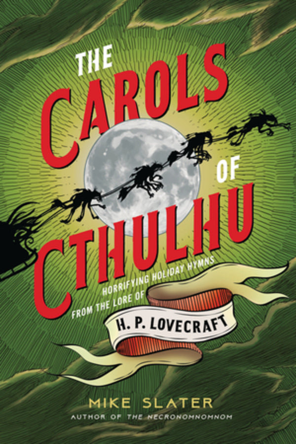 The Carols of Cthulhu: Horrifying Holiday Hymns from the Lore of H. P. Lovecraft cover