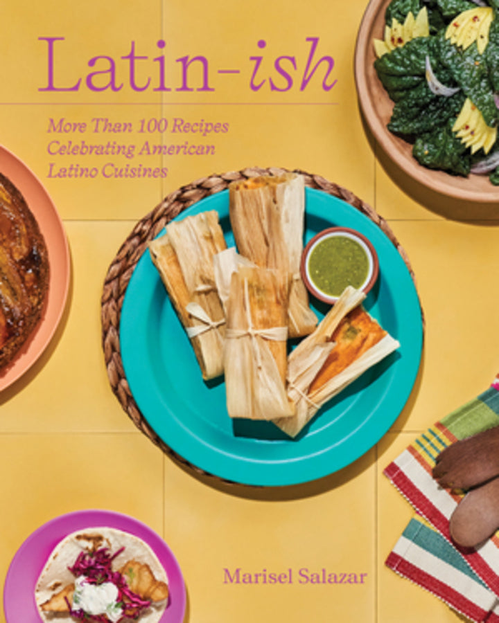 Latin-ish: 100 Recipes Celebrating American Latino Cuisines cover