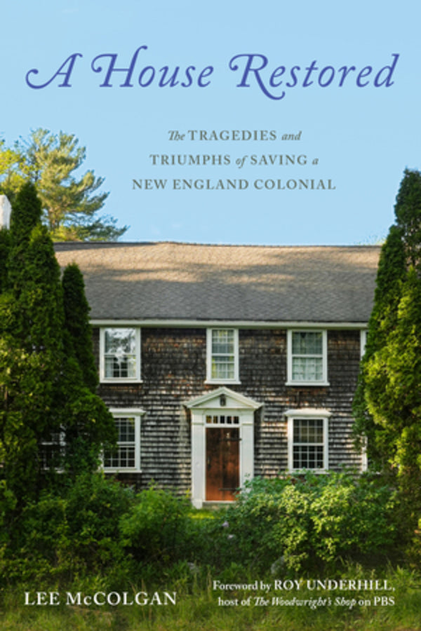 A House Restored: The Tragedies and Triumphs of Saving a New England Colonial cover