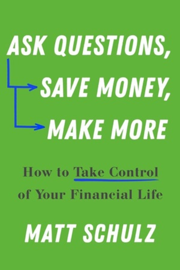 Ask Questions, Save Money, Make More: How to Take Control of Your Financial Life cover