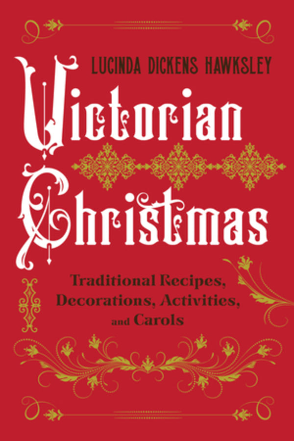 Victorian Christmas: Traditional Recipes, Decorations, Activities, and Carols cover