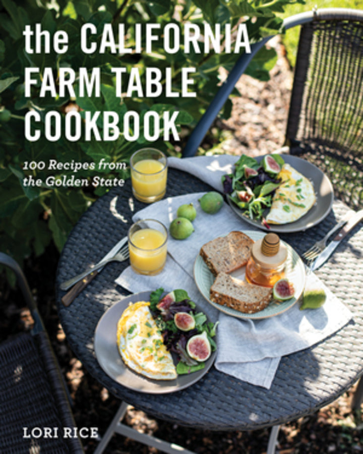 The California Farm to Table Cookbook: 100 Recipes from the Golden State cover