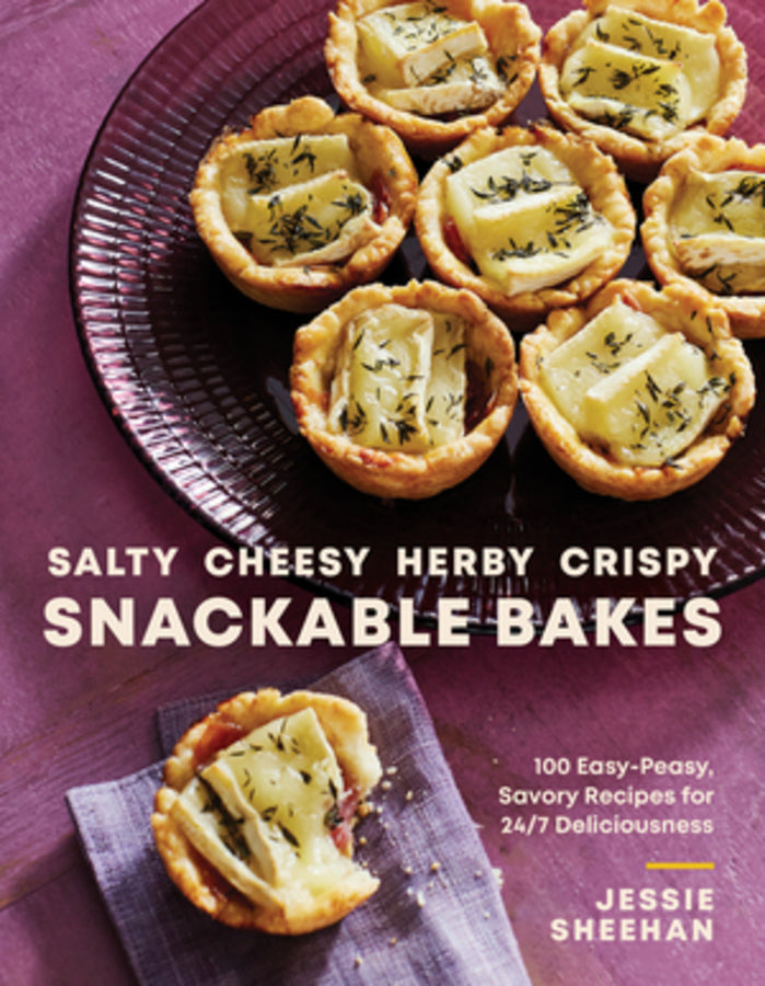 Salty, Cheesy, Herby, Crispy Snackable Bakes: 100 Easy-Peasy, Savory Recipes for 24/7 Deliciousness cover
