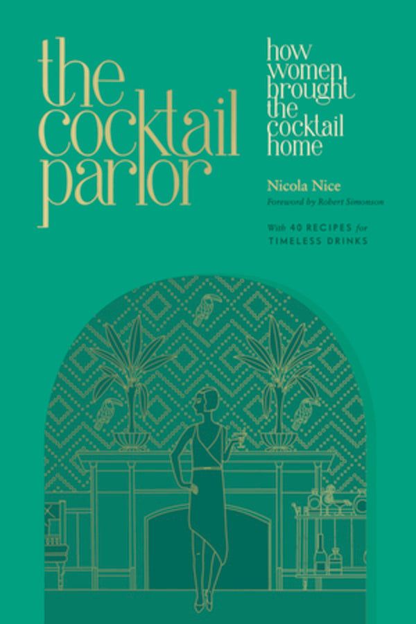 The Cocktail Parlor: How Women Brought the Cocktail Home cover