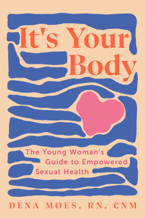 It's Your Body: The Young Woman's Guide to Empowered Sexual Health cover