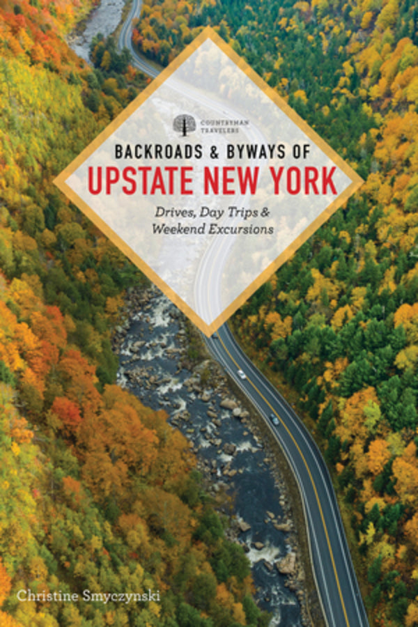 Backroads & Byways of Upstate New York: Drives, Day Trips, and Weekend Excursions cover