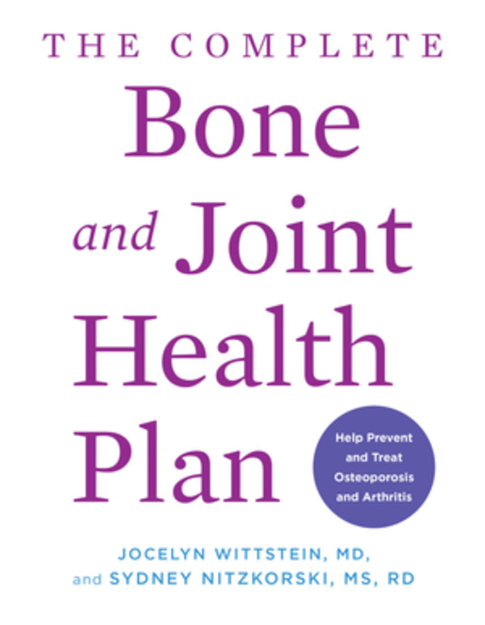 The Complete Bone and Joint Health Plan: Help Prevent and Treat Osteoporosis and Arthritis cover