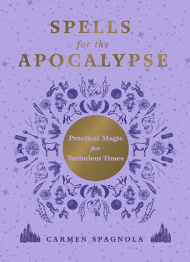 Spells for the Apocalypse: Practical Magic for Turbulent Times cover