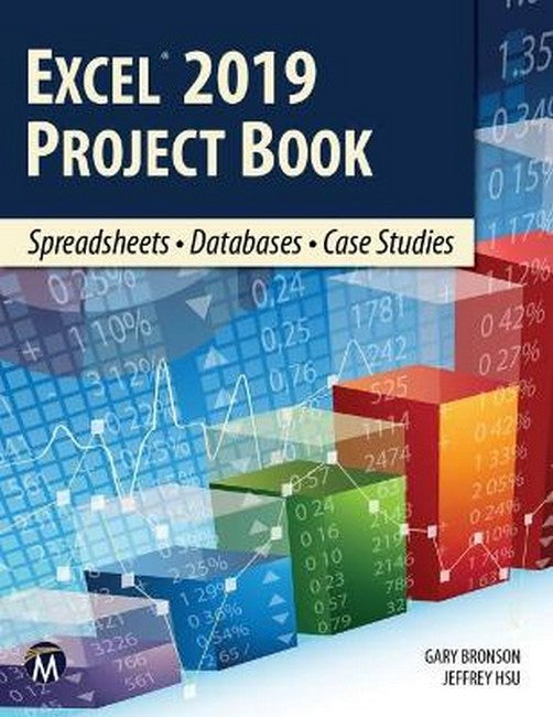 Excel 2019 Project Book: Spreadsheets * Databases * Case Studies