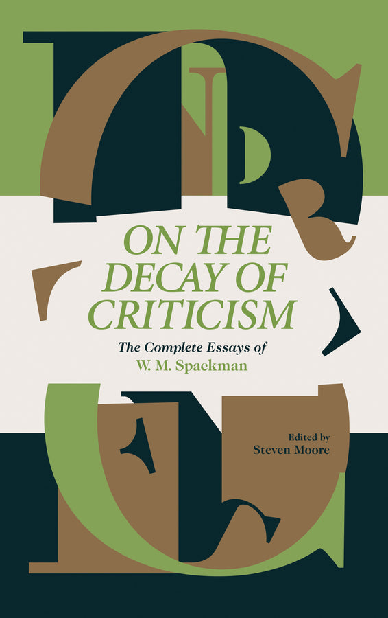 On The Decay Of Criticism: The Complete Essays Of W. M. Spackman cover