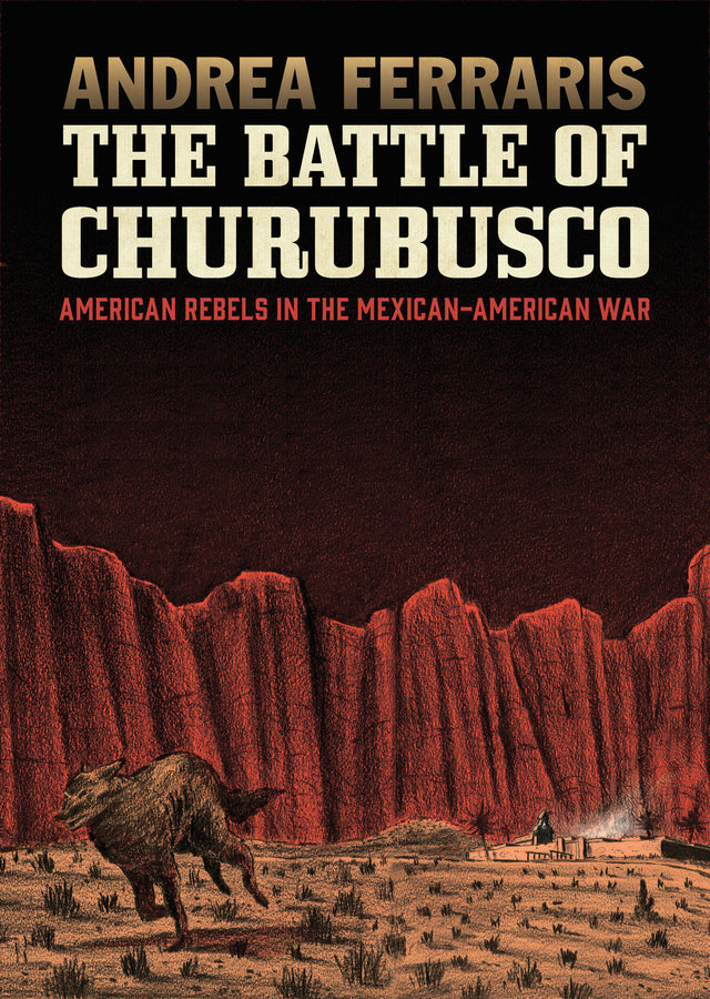 The Battle of Churubusco: American Rebels in the Mexican-American War cover
