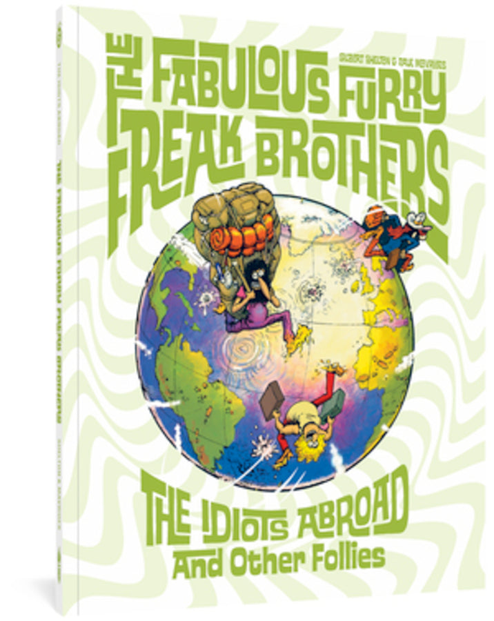 The Fabulous Furry Freak Brothers: The Idiots Abroad and Other Follies (Freak Brothers Follies)