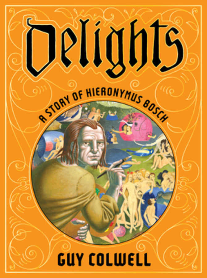 Delights: A Story of Hieronymus Bosch cover