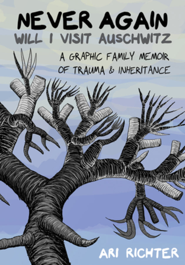 Never Again Will I Visit Auschwitz: A Graphic Family Memoir of Trauma & Inheritance cover