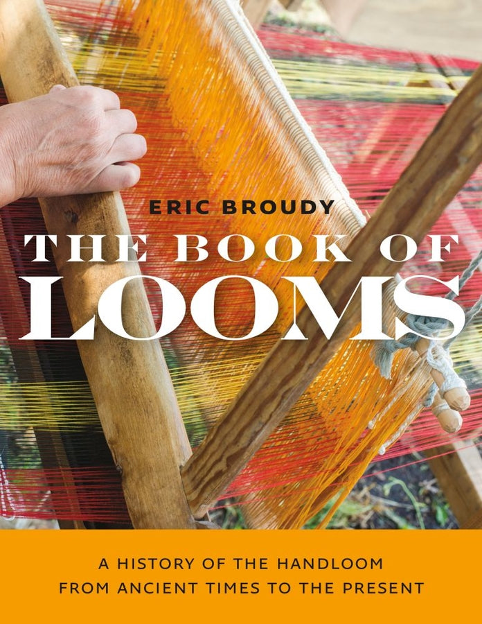 The Book of Looms: A History of the Handloom from Ancient Times to the Present cover