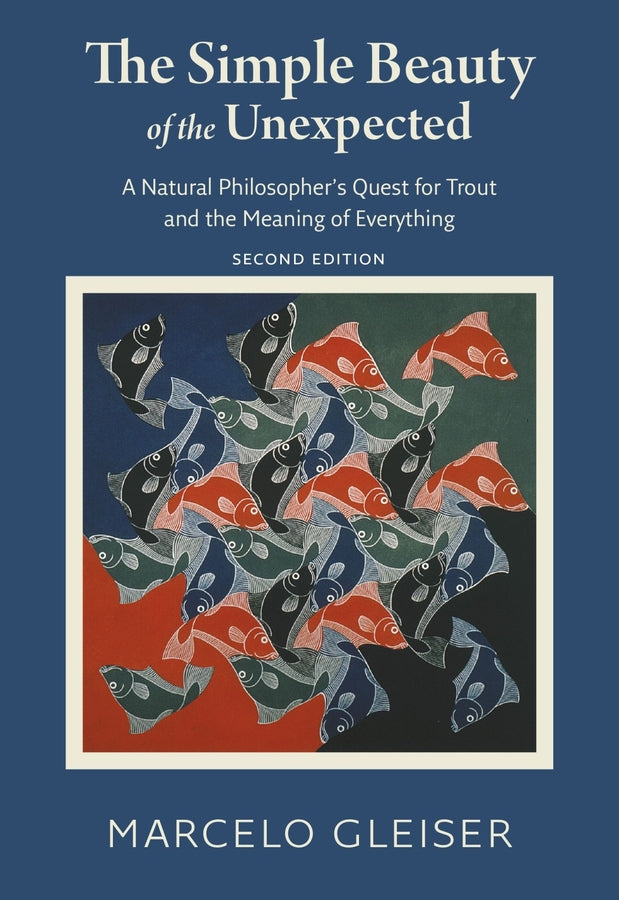 The Simple Beauty of the Unexpected: A Natural Philosopher's Quest for Trout and the Meaning of Everything cover