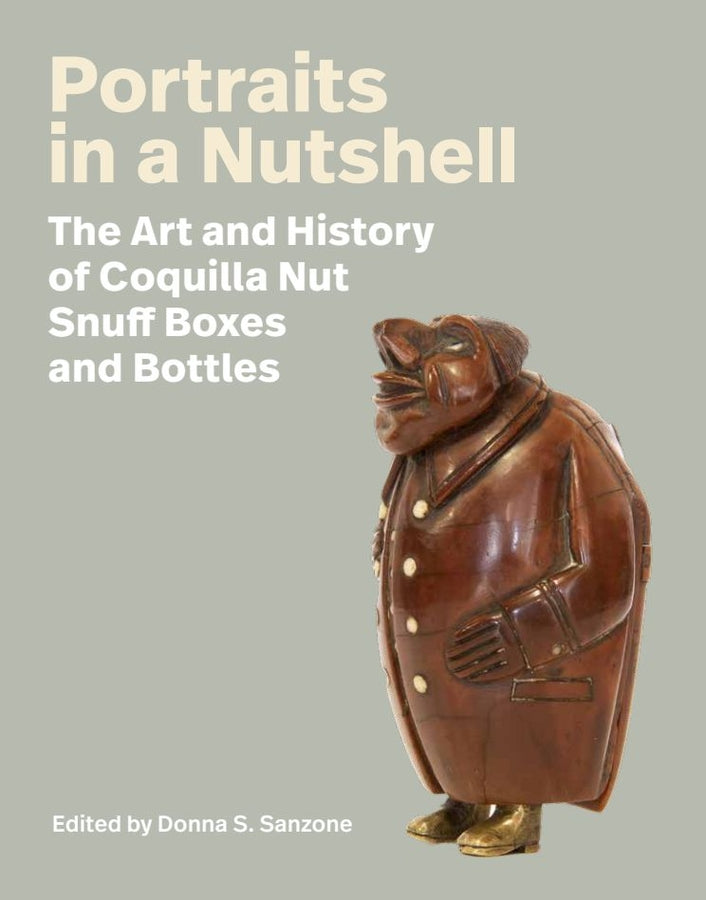 Portraits in a Nutshell: The Art and History of Coquilla Nut Snuff Boxes and Bottles cover