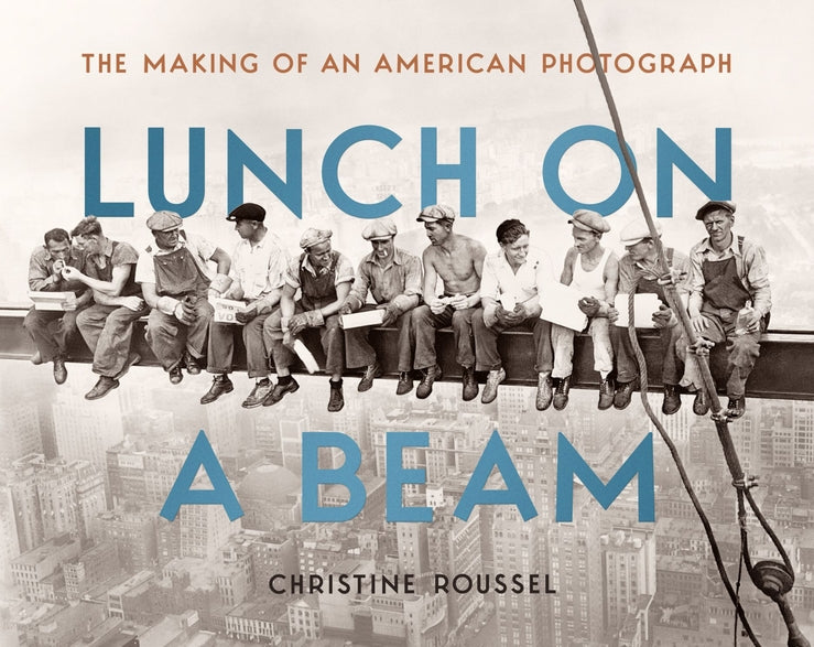 Lunch on a Beam: The Making of an American Photograph cover