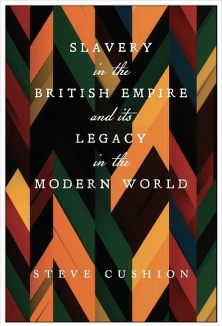 Slavery in the British Empire and Its Legacy in the Modern World cover