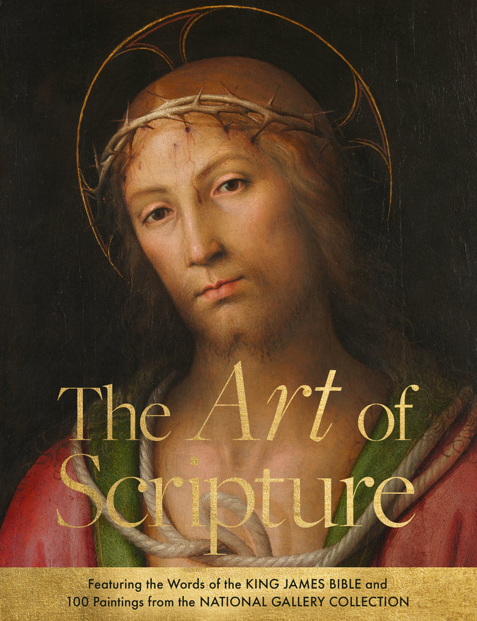 The Art of Scripture: Featuring the Words of the King James Bible and 100 Paintings from the National Gallery Collection cover
