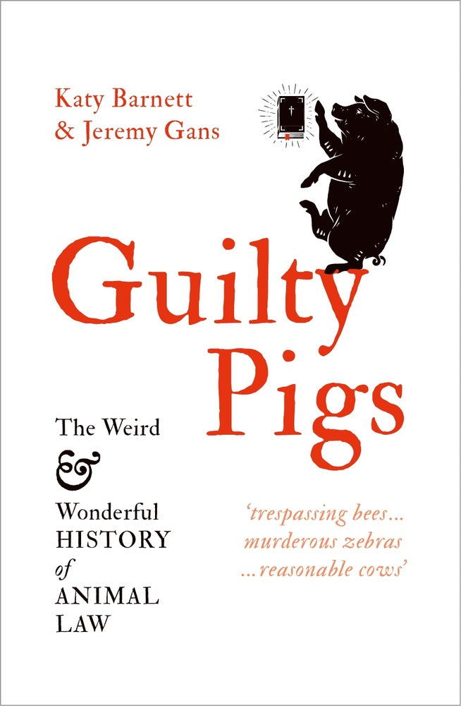 Guilty Pigs: The Weird and Wonderful History of Animal Law book cover