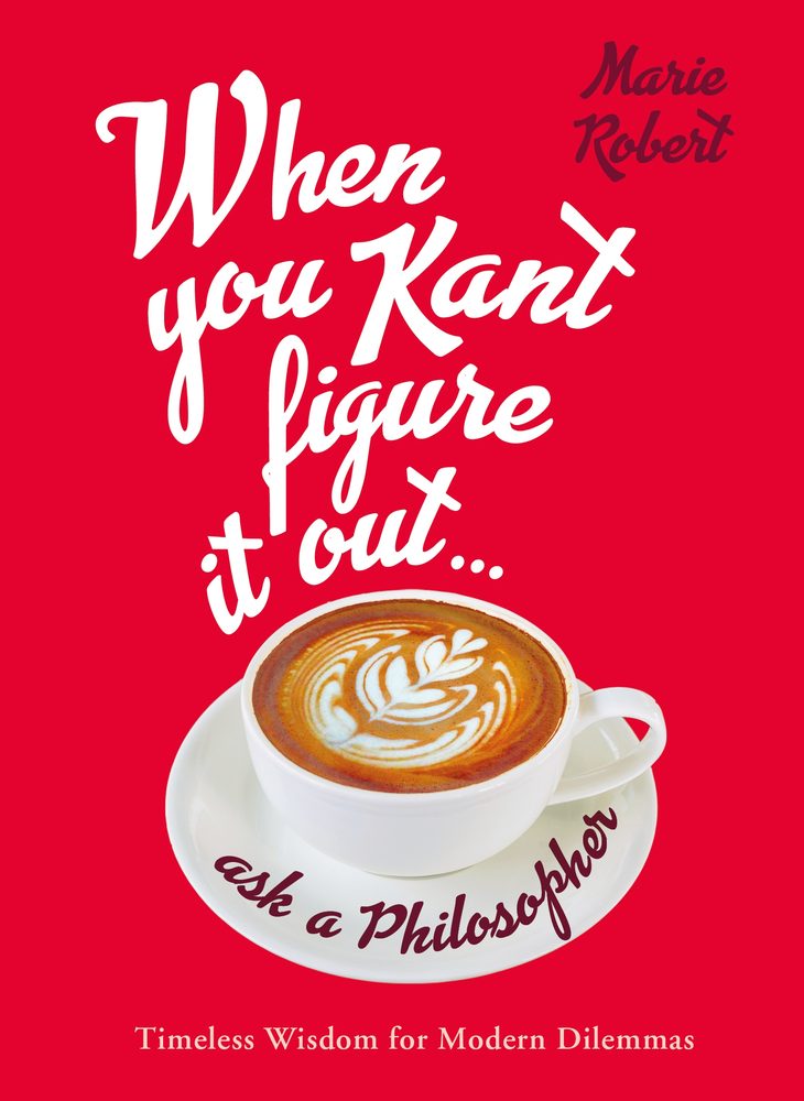 When You Kant Figure It Out, Ask A Philosopher book cover
