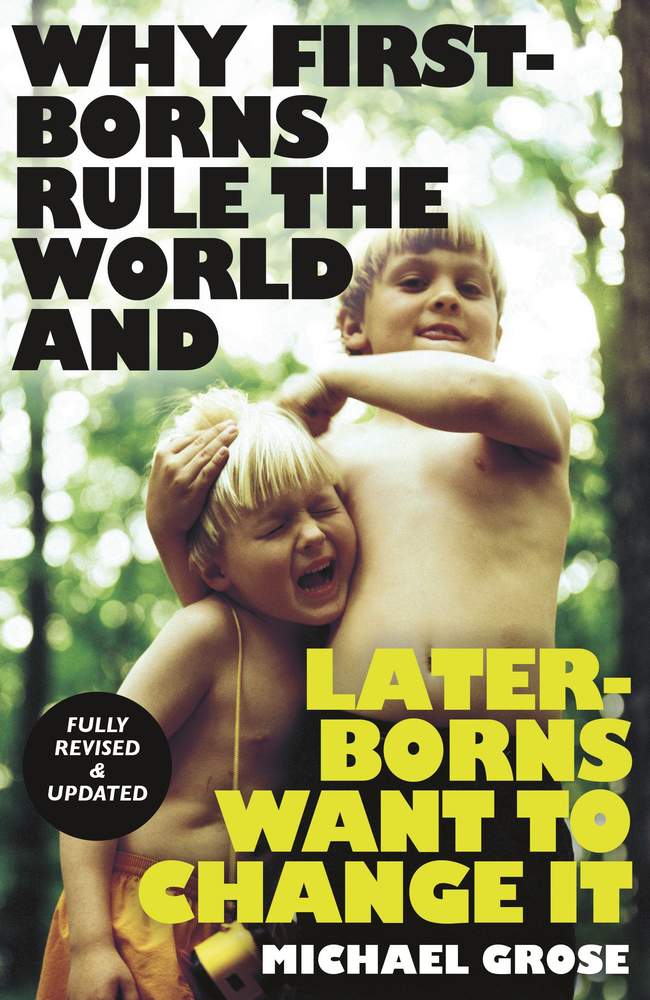 Why First-borns Rule the World and Later-borns Want to Change It book cover
