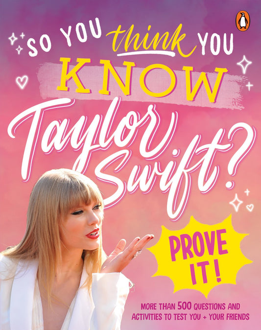 So You THINK You KNOW Taylor Swift? Prove It!