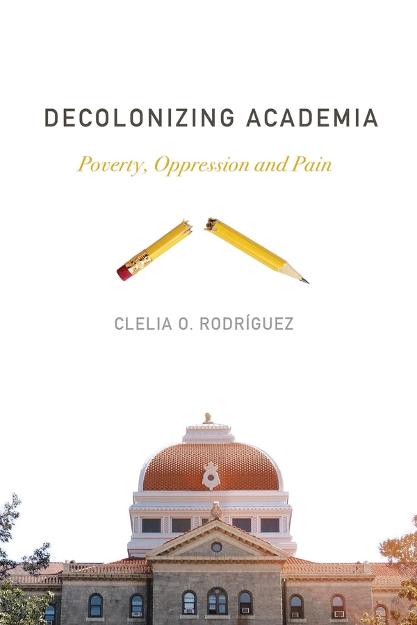 Decolonizing Academia: Poverty, Oppression and Pain cover