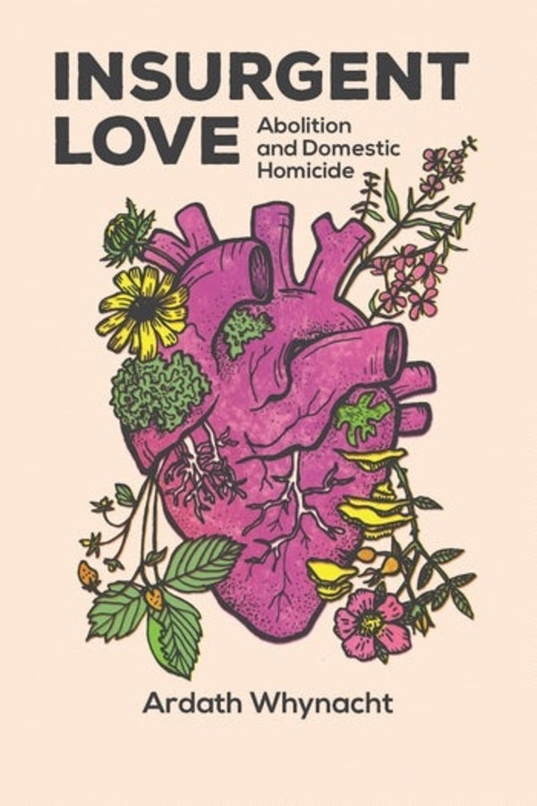 Insurgent Love: Abolition and Domestic Homicide cover