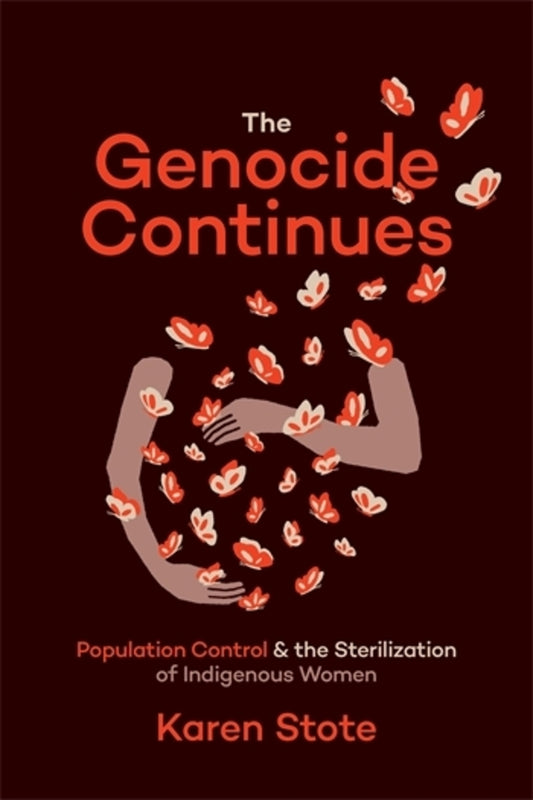 The Genocide Continues: Population Control and the Sterilization of Indigenous Women cover