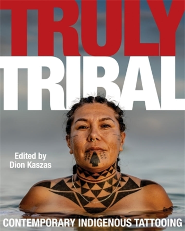 Truly Tribal: Contemporary Indigenous Tattooing cover