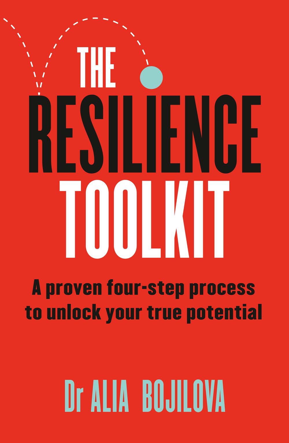The Resilience Toolkit: A proven four-step process to unlock your true potential and inspire confidence from a former SAS psychologist for fans of Ceri Evans, Ant Middleton, and David Goggins