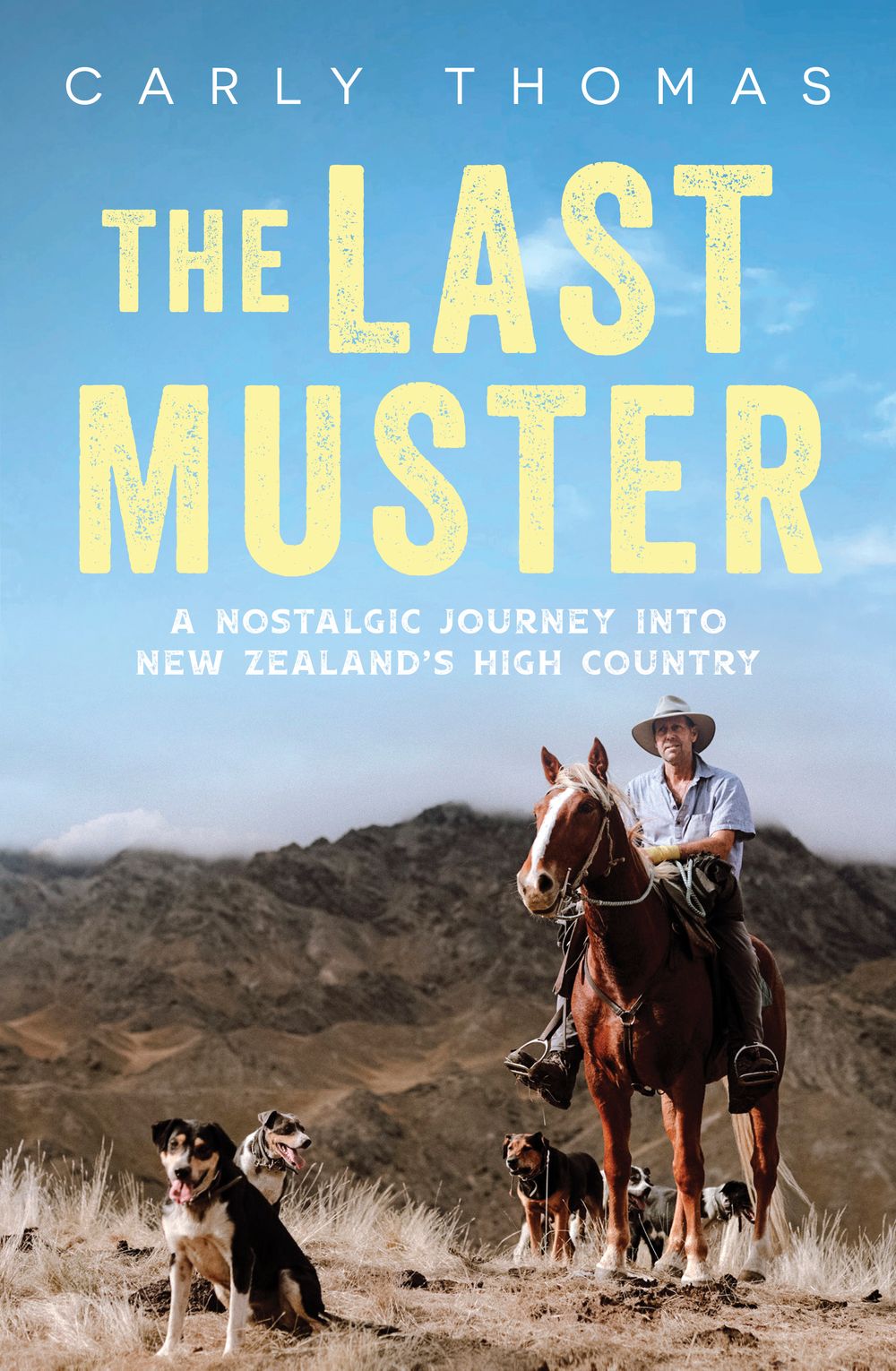 The Last Muster: A journey through the spectacular scenery and rich history of the high country of Aotearoa