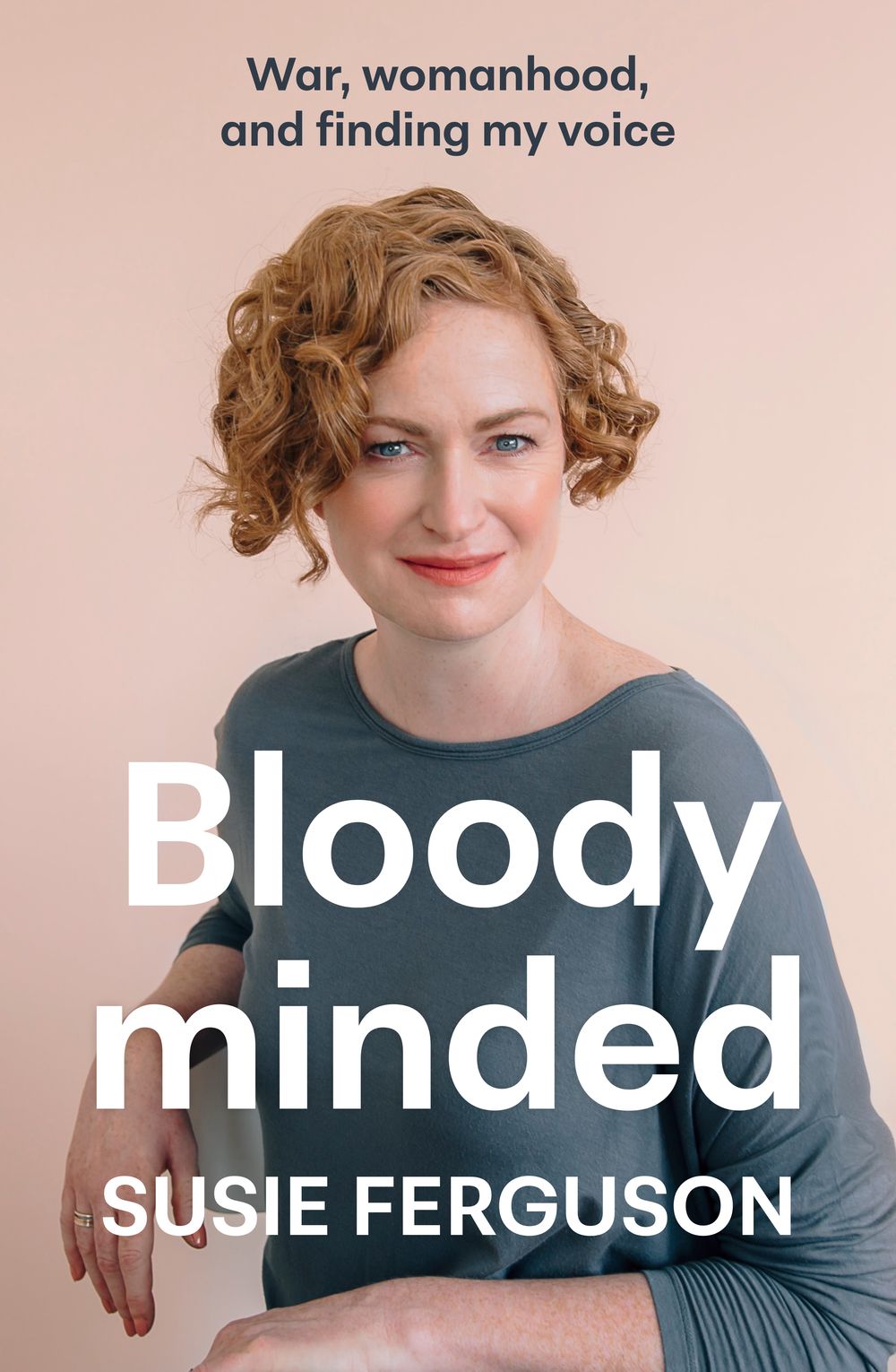 Bloody Minded: War, womanhood and finding my voice
