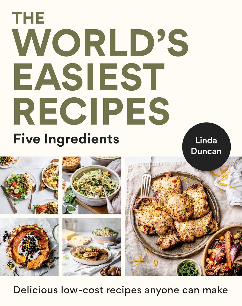 The World's Easiest Recipes: Five Ingredients: Quick and easy budget friendly recipes for the whole family
