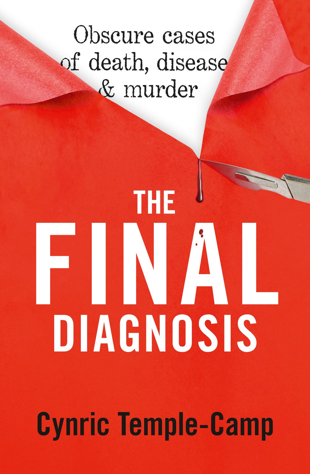 The Final Diagnosis: Obscure cases of death, disease & murder