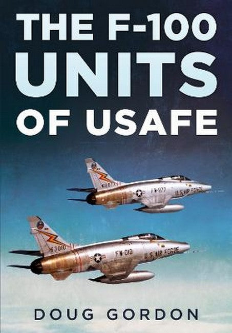 F-100 Super Sabre Units of the USAFE: