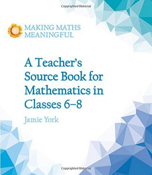 A Teacher's Source Book for Mathematics in Classes 6 to 8 cover