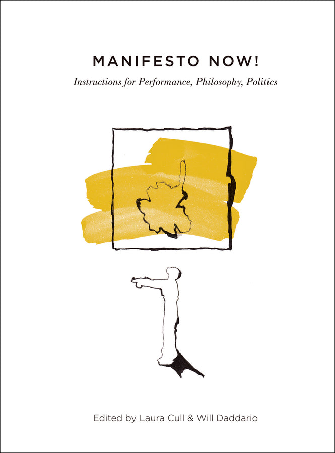 Manifesto Now!: Instructions for Performance, Philosophy, Politics cover