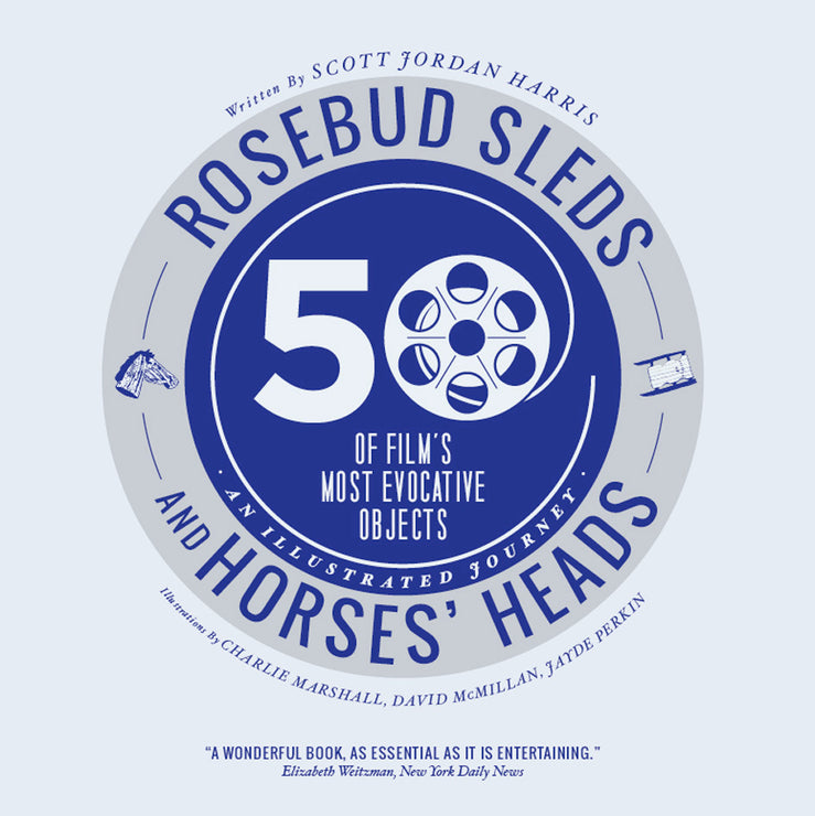 Rosebud Sleds and Horses' Heads: 50 of Film's Most Evocative Objects - An Illustrated Journey cover