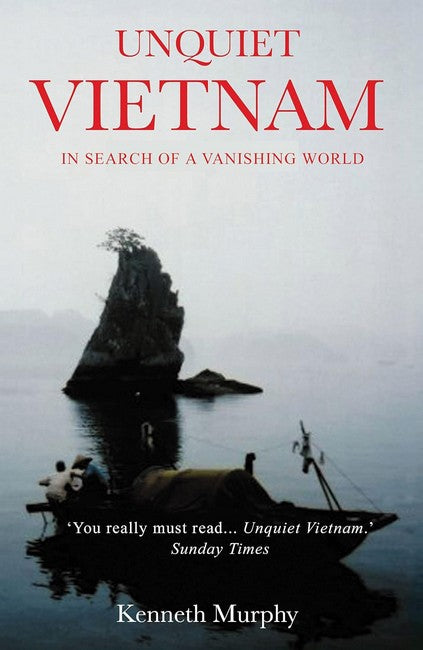 Unquiet Vietnam: A Journey to a Vanishing World cover