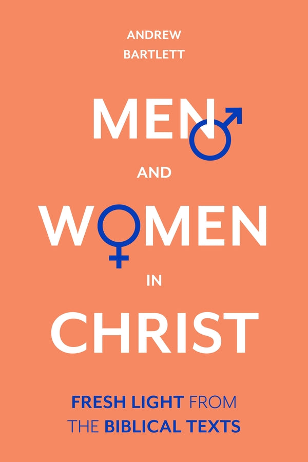 Men and Women in Christ: Fresh Light From The Biblical Texts cover