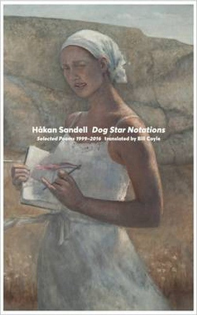 Dog Star Notations: Selected Poems 1999 - 2016