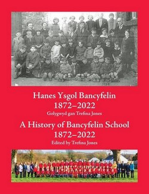 Hanes Ysgol Bancyfelin 1872-2022 A History of Bancyfelin School 1872-2022 cover