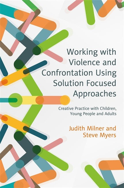 Working with Violence and Confrontation Using Solution Focused Approaches cover
