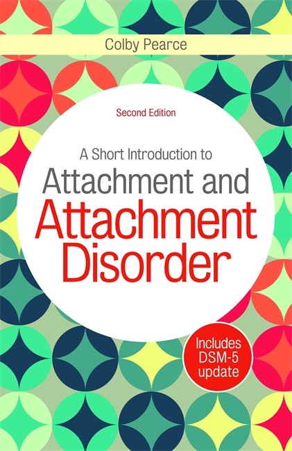 A Short Introduction to Attachment and Attachment Disorder, Second Edition cover