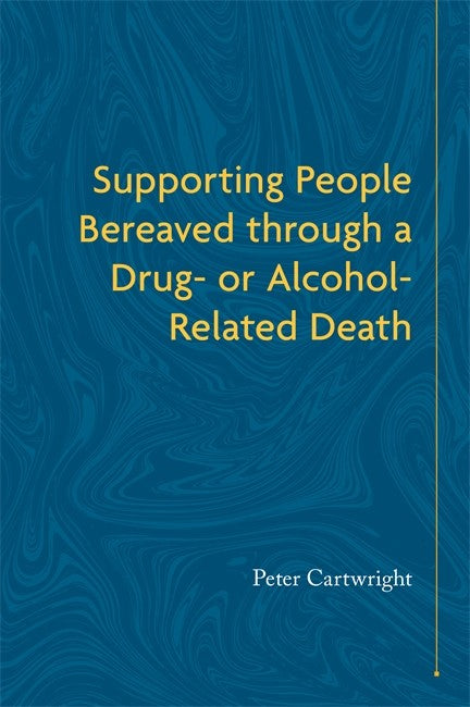 Supporting People Bereaved through a Drug- or Alcohol-Related Death cover