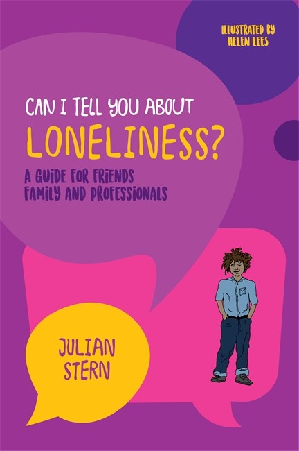 Can I tell you about Loneliness?: A guide for friends, family and profes: sionals